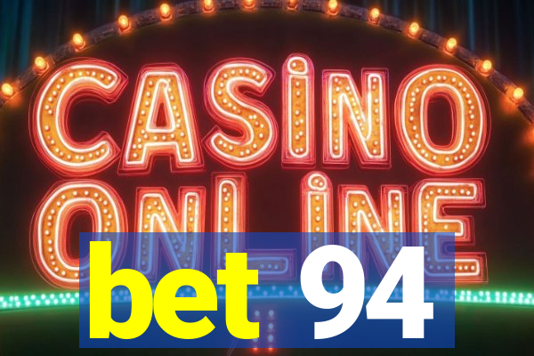 bet 94
